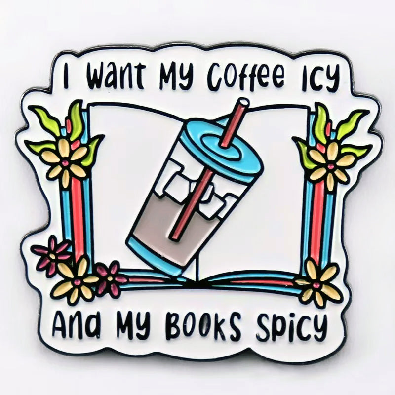 "I Want My Coffee Icy And My Books Spicy" Enamel Pin