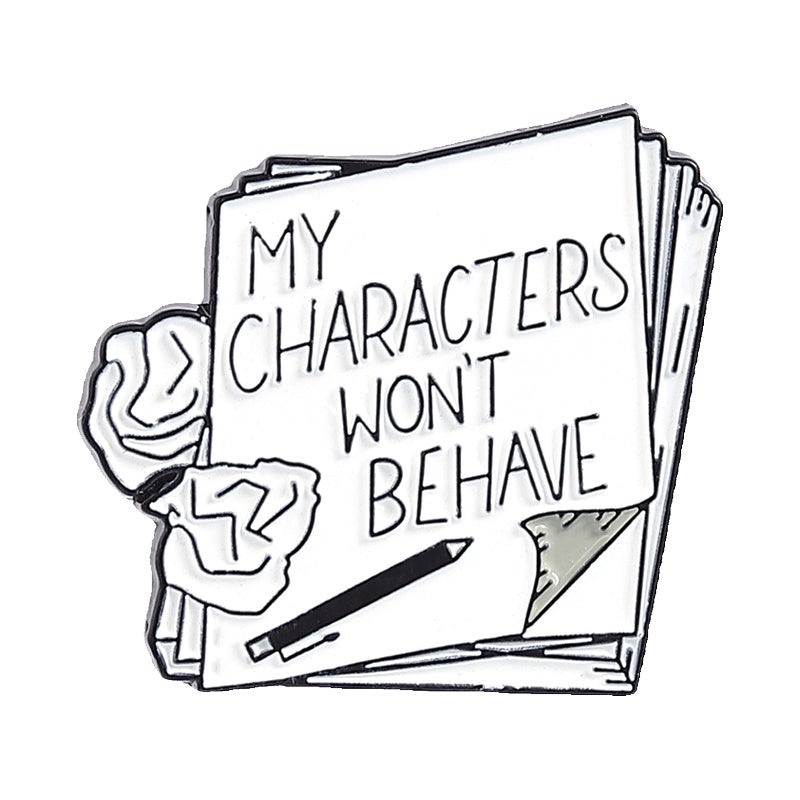 "My Characters Won't Behave" Enamel Pin